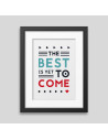 The best is yet to come' Framed poster